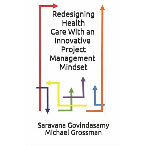 Redesigning Health Care With an Innovative Project Management Mindset (Paperback)