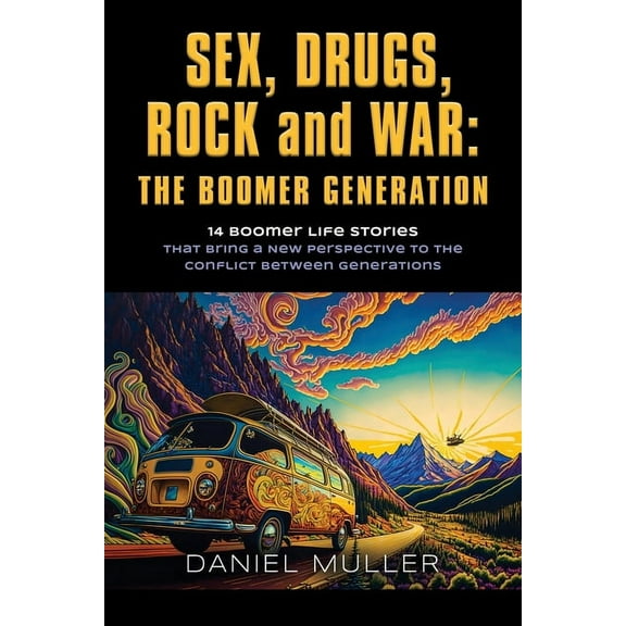 SEX, DRUGS, ROCK and WAR: The Boomer Generation (Paperback)