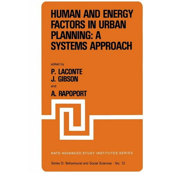 NATO Science Series D: Human and Energy Factors in Urban Planning: A Systems Approach: Proceedings of the NATO Advanced Study Institute on "Fac, Book 12, (Paperback)
