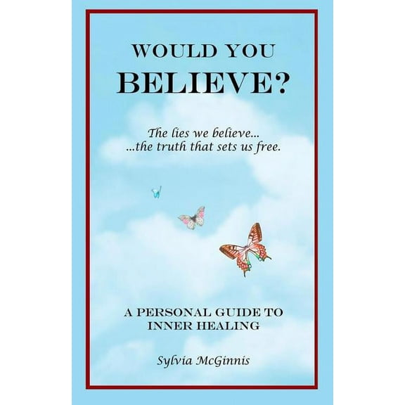 Would You Believe?: The Lies We Believe... the Truth That Sets Us Free, (Paperback)