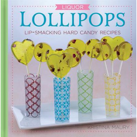 Liquor Lollipops : Lip-Smacking Hard Candy