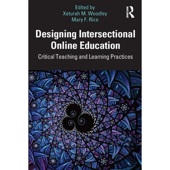 Designing Intersectional Online Education: Critical Teaching and Learning Practices, (Paperback)