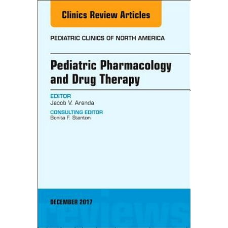 Pediatric Pharmacology and Drug Therapy, An Issue of Pediatric Clinics of North America, E-Book - Volume 64-6 - (Best Start Pediatric Clinic)