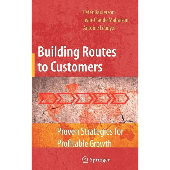 Building Routes to Customers: Proven Strategies for Profitable Growth, (Hardcover)