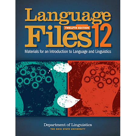 Language Files : Materials for an Introduction to Language and Linguistics, 12th Edition