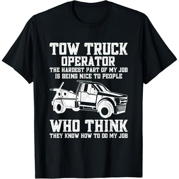 Funny Tow Truck Driver & Tow Operator Wrecker T-Shirt