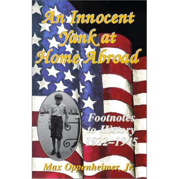 Pre-Owned An Innocent Yank at Home Abroad: Footnotes to History, 1922-1945 (Paperback) 0897452305 9780897452304