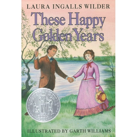 Little House These Happy Golden Years: A Newbery Honor Award Winner, Book 8, (Hardcover)