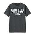 thumbnail image 2 of I Need A Hug from A Bad Girl Graphic Tees for Men Women 2026 Summer Casual Short Sleeve Crewneck Funny Saying T Shirt, 2 of 3