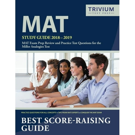 MAT Study Guide 2018-2019: MAT Exam Prep Review and Practice Test Questions for the Miller Analogies Test