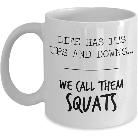 Life Has Its Ups And Downs We Call Them Squats Mug, 11 Oz Ceramic White Coffee Mugs, Gym Teacher Coffee Mug, Fitness Motivational Quotes Present, Workout Presents For Women, Funny Tea Cups W T44241