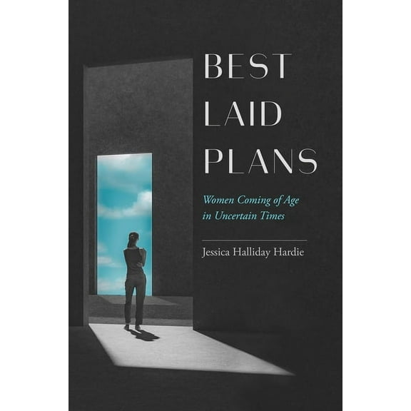 Best Laid Plans: Women Coming of Age in Uncertain Times, (Paperback)