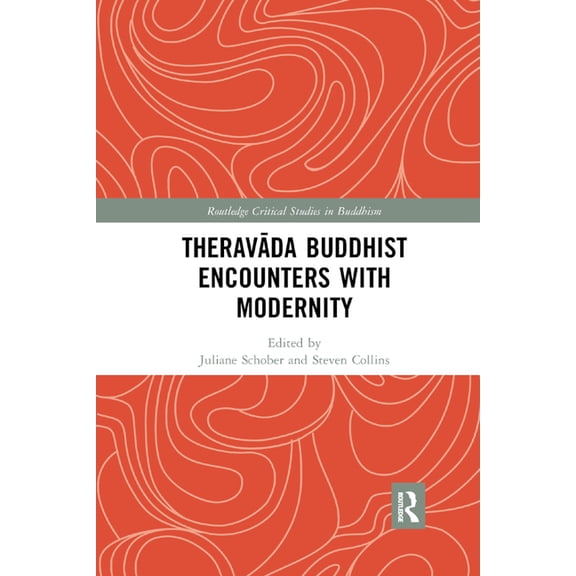 Routledge Critical Studies in Buddhism Theravāda Buddhist Encounters with Modernity, (Paperback)