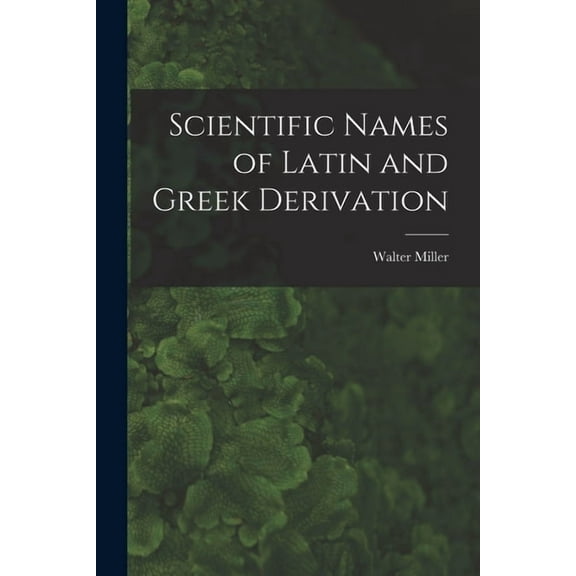 Scientific Names of Latin and Greek Derivation (Paperback)