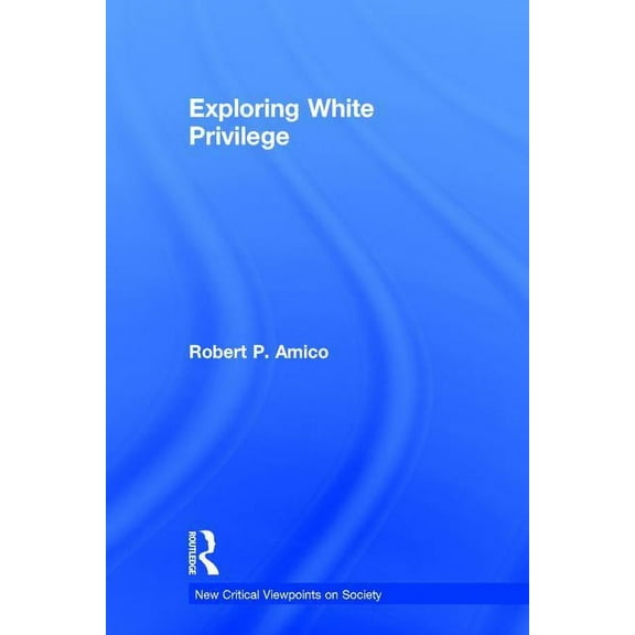 New Critical Viewpoints on Society Exploring White Privilege, (Hardcover)