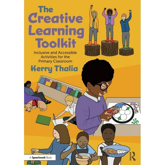 The Creative Learning Toolkit: Inclusive and Accessible Activities for the Primary Classroom, (Paperback)