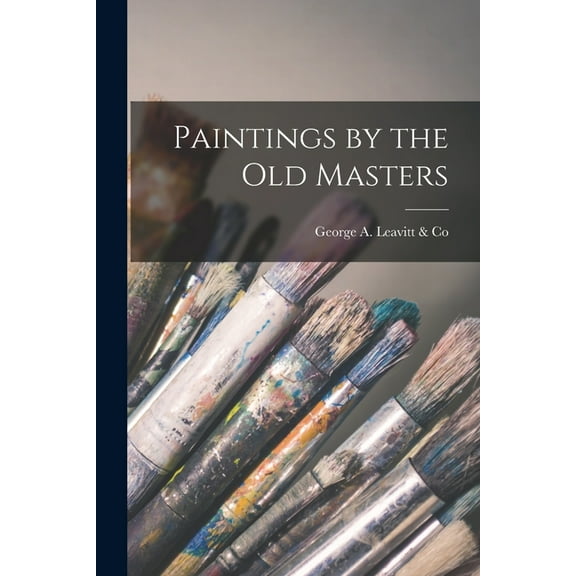 Paintings by the Old Masters (Paperback)