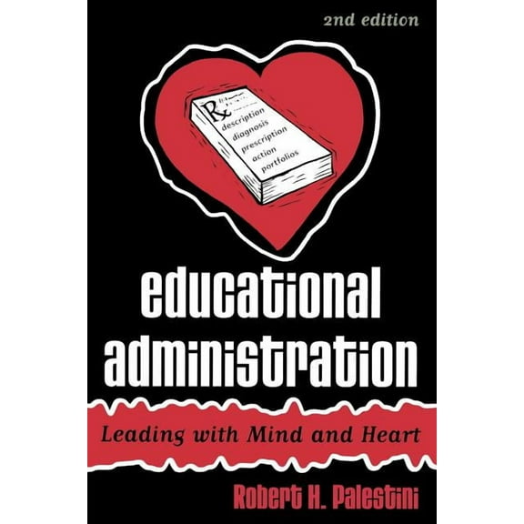 Educational Administration: Leading with Mind and Heart (Paperback)