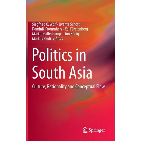 Politics in South Asia: Culture, Rationality and Conceptual Flow, (Hardcover)