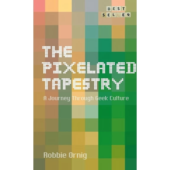 The Pixelated Tapestry: A Journey Through Geek Culture, (Paperback)