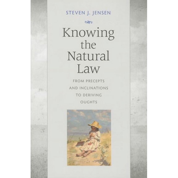 Knowing the Natural Law: From Precepts and Inclinations to Deriving Oughts, (Paperback)