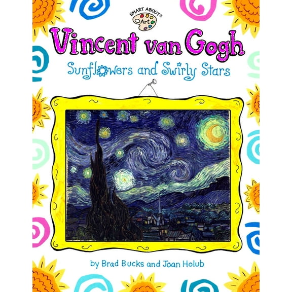 Smart about Art Vincent Van Gogh: Sunflowers and Swirly Stars, (Paperback)