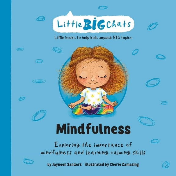 Little Big Chats Mindfulness: Exploring the importance of mindfulness and learning calming skills, (Paperback)