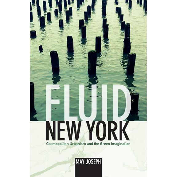 Fluid New York: Cosmopolitan Urbanism and the Green Imagination, (Paperback)