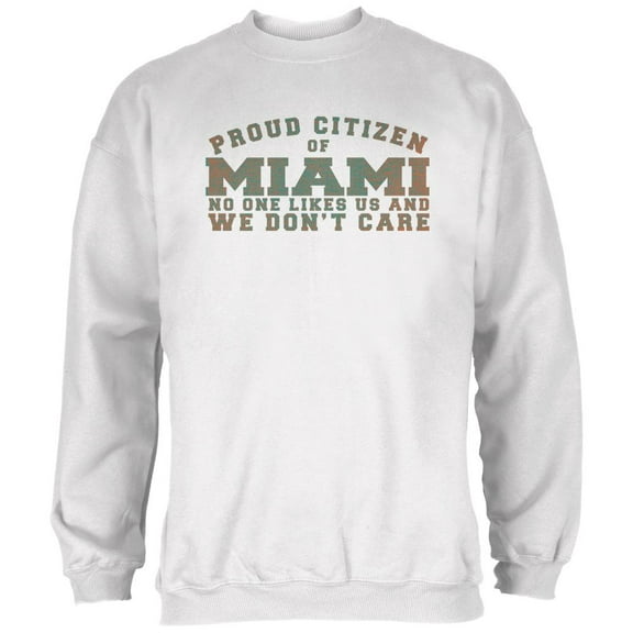 Proud No One Likes Miami White Adult Sweatshirt - 2X-Large