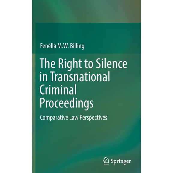 The Right to Silence in Transnational Criminal Proceedings: Comparative Law Perspectives, (Hardcover)