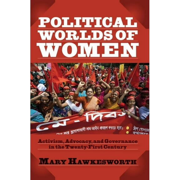 Political Worlds of Women: Activism, Advocacy, and Governance in the Twenty-First Century, (Hardcover)