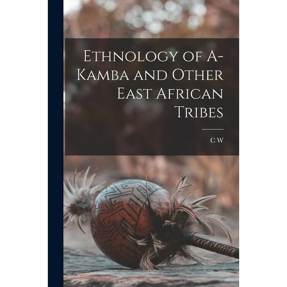 Ethnology of A-Kamba and Other East African Tribes (Paperback)