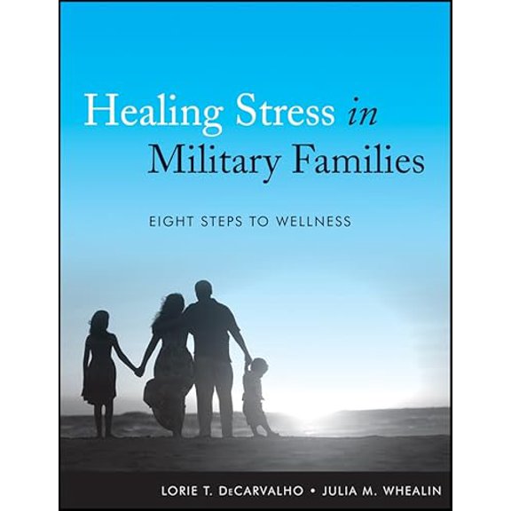 Pre-Owned Healing Stress in Military Families: Eight Steps to Wellness (Paperback) 1118038215 9781118038215