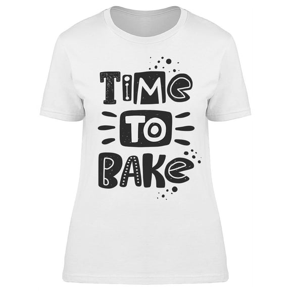Time To Bake Phrase T-Shirt Women -Image by Shutterstock, Female XX-Large