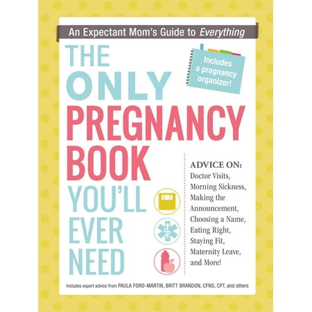 The Only Pregnancy Book You'll Ever Need : An Expectant Mom's Guide to