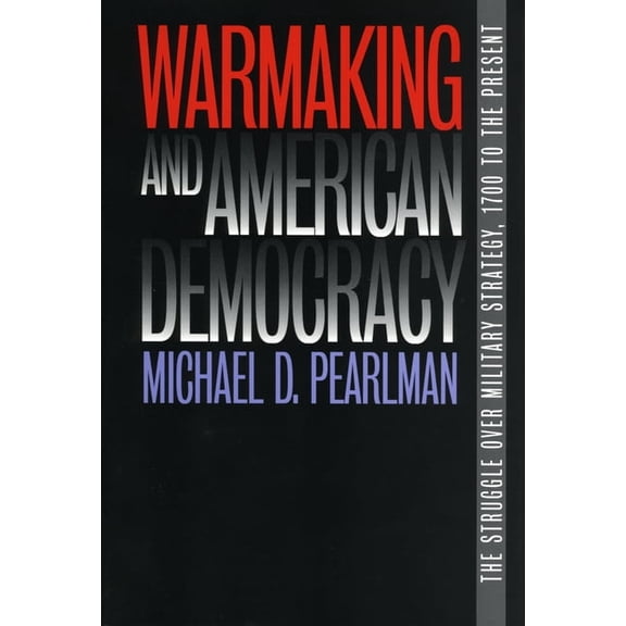 Modern War Studies Warmaking and American Democracy, (Paperback)