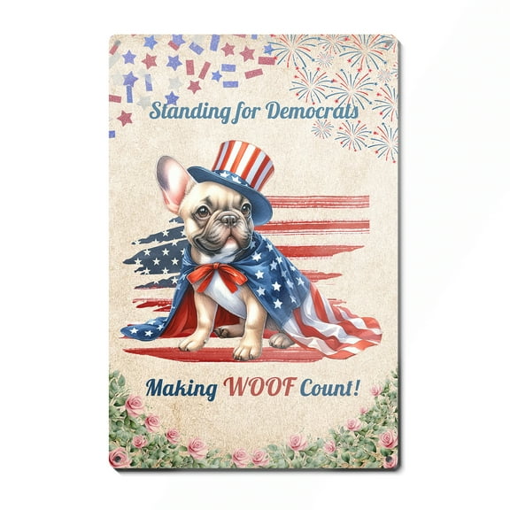 Democratic French Bulldog Making Woof Count Election 2024 Vertical Metal Aluminum Sign Dog Lover Gifts Wall Art Home Decor - 01001