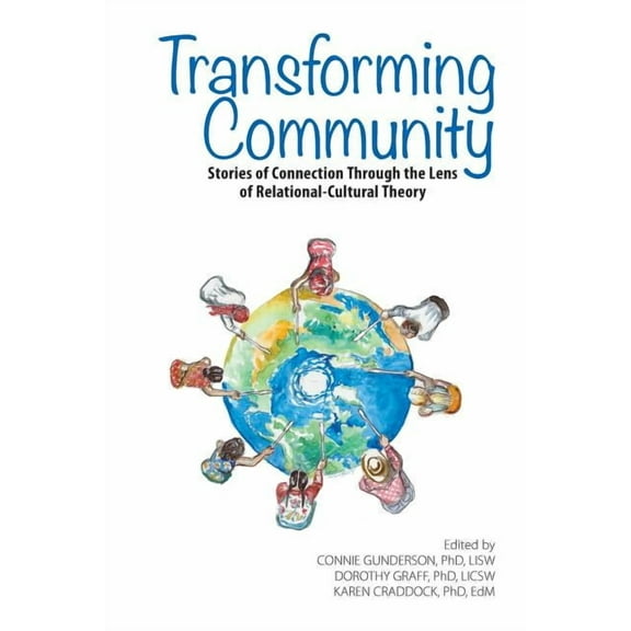 Transforming Community: Stories of Connection Through the Lens of Relational-Cultural Theory (Paperback)