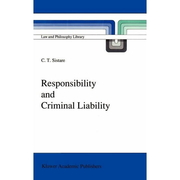 Law and Philosophy Library Responsibility and Criminal Liability, Book 7, (Hardcover)