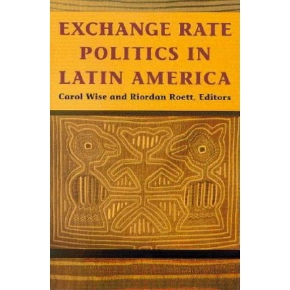 Exchange Rate Politics in Latin America, (Paperback)