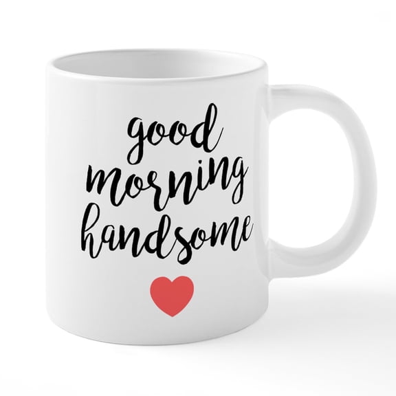 CafePress - Good Morning Handsome - 20 Oz White Ceramic Mega Mug