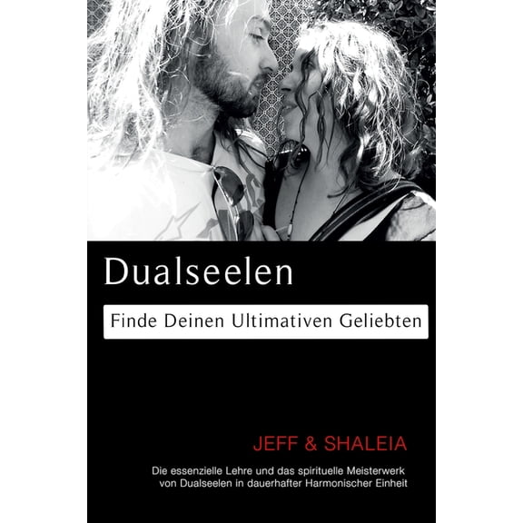 Dualseelen: Finde Deinen Ultimativen Geliebten, (Paperback)