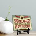 thumbnail image 3 of Signs ByLITA Special Offer! Give us money, we give you coffee, Table Sign (8 x 6"), 3 of 4