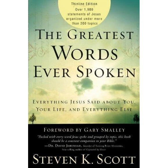 Pre-Owned The Greatest Words Ever Spoken : Everything Jesus Said about You, Your Life, and Everything Else (Thinline Ed. ) 9781400074631