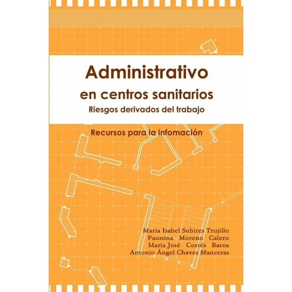 Administrativo en centros sanitarios: Riesgos derivados del trabajo. Recursos para la informaciÃ³n, (Paperback)