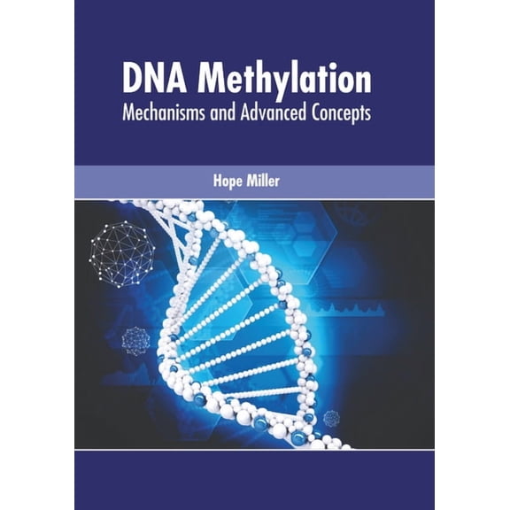 DNA Methylation: Mechanisms and Advanced Concepts, (Hardcover)