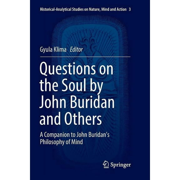 Historical-Analytical Studies on Nature, Questions on the Soul by John Buridan and Others: A Companion to John Buridan's Philosophy of Mind, Book 3, (Paperback)