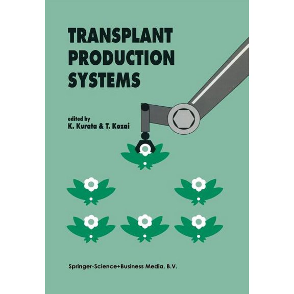 Transplant Production Systems: Proceedings of the International Symposium on Transplant Production Systems, Yokohama, Ja, (Paperback)