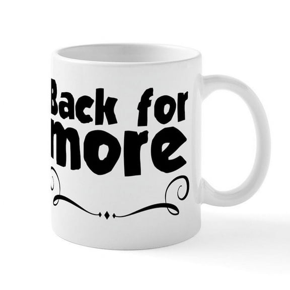 CafePress - Back For More Mugs - 11 oz Ceramic Mug - Novelty Coffee Tea Cup