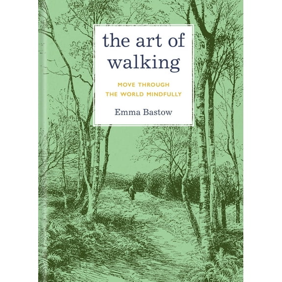 The Art of Walking: Move Through the World Mindfully, (Hardcover)